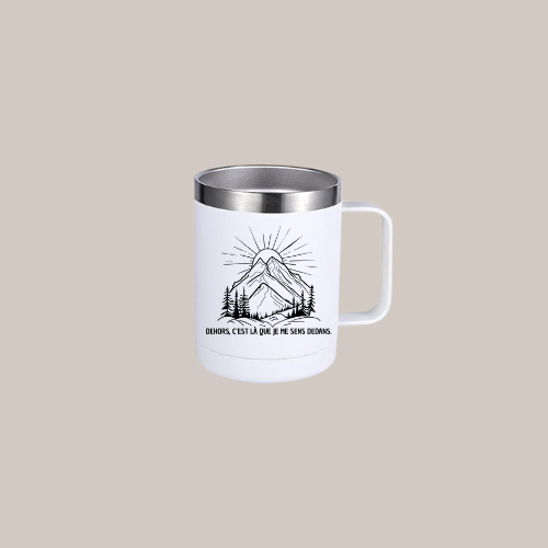 Tasse de camping - Dehors c'est la que je me sens dedans